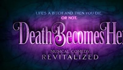 DEATH BECOMES HER World Premiere Begins Performances Tomorrow