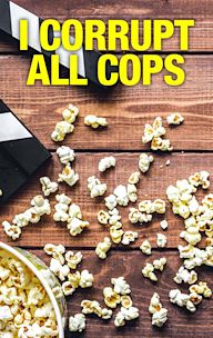 I Corrupt All Cops