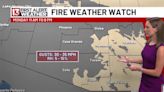 FIRST ALERT FORECAST - Fire Weather Watch Monday