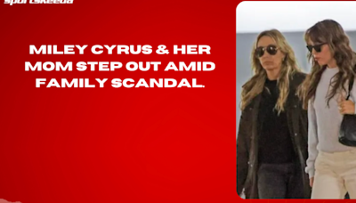 Miley Cyrus & her mom step out amid family scandal.