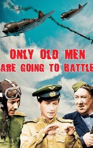 Only "Old Men" Are Going Into Battle