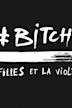 #Bitch, les filles et la violence