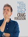 Craig Ferguson: Does This Need to Be Said?