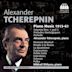 Alexander Tcherepnin: Piano Music 1913-61