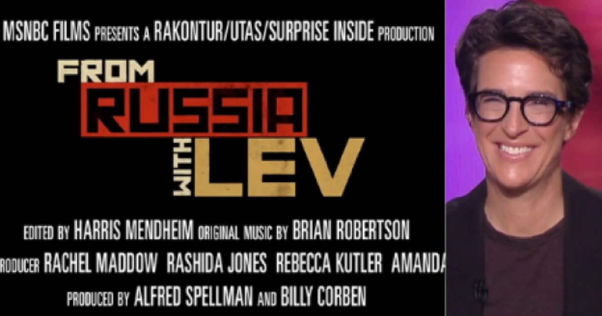 Maddow on her 'profoundly funny' new documentary on Trump-Ukraine scandal, ‘From Russia with Lev’