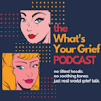 What's Your Grief Podcast