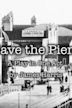 Save the Pier!