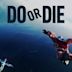 Do or Die