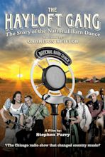 The Hayloft Gang: The Story of the National Barn Dance (2011) - IMDb