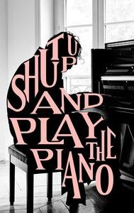 Shut Up and Play the Piano