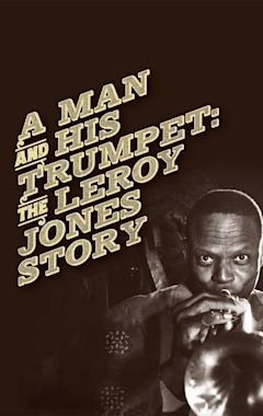 A Man and His Trumpet: The Leroy Jones Story