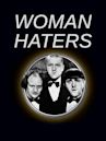 Woman Haters