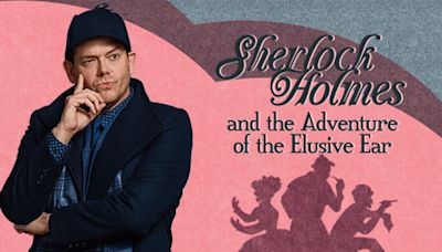 Sherlock Holmes and the Adventure of the Elusive Ear in Dallas at Stage West 2024