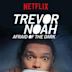 Trevor Noah: Afraid of the Dark