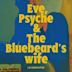 Eve, Psyche & the Bluebeard’s Wife