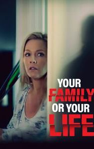 Your Family or Your Life