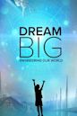 Dream Big: Engineering Our World