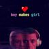 Boy Makes Girl