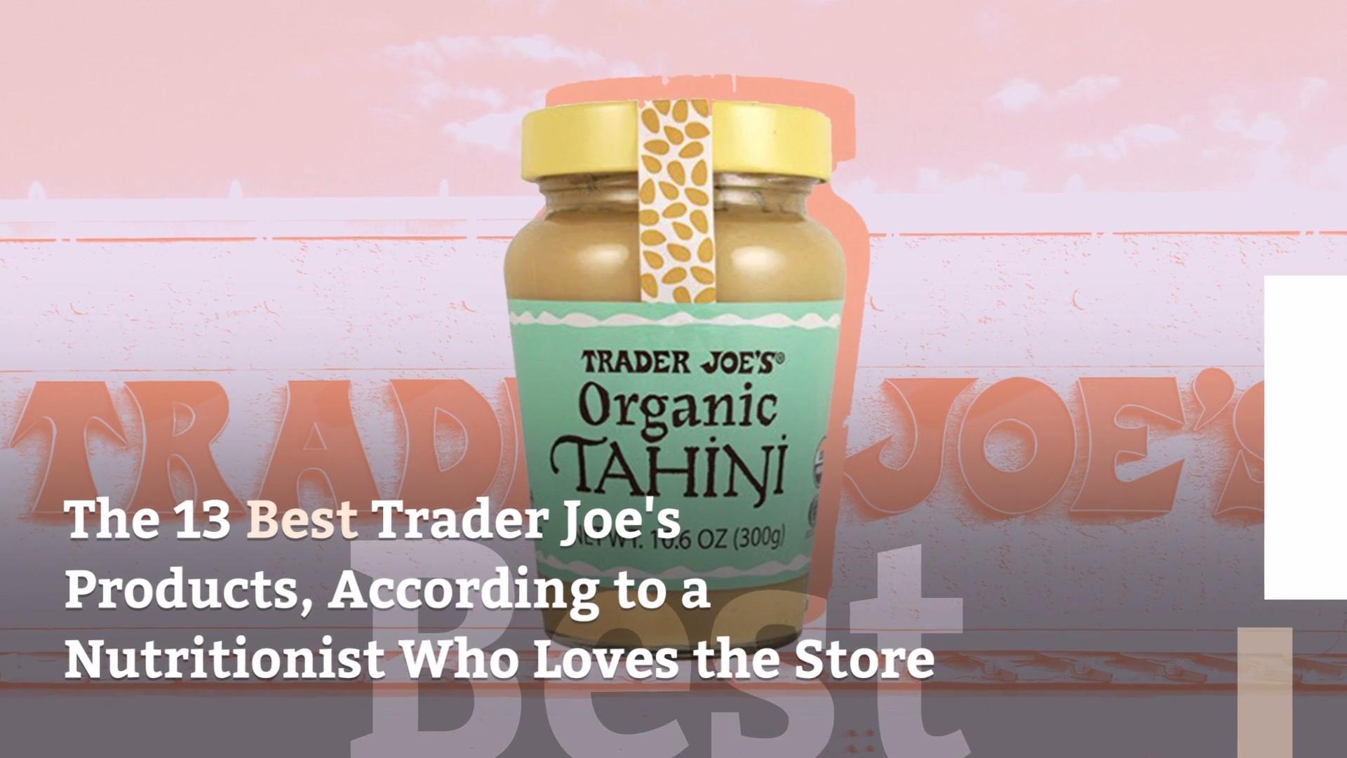 The 13 Best Trader Joe's Products, According to a Nutritionist Who