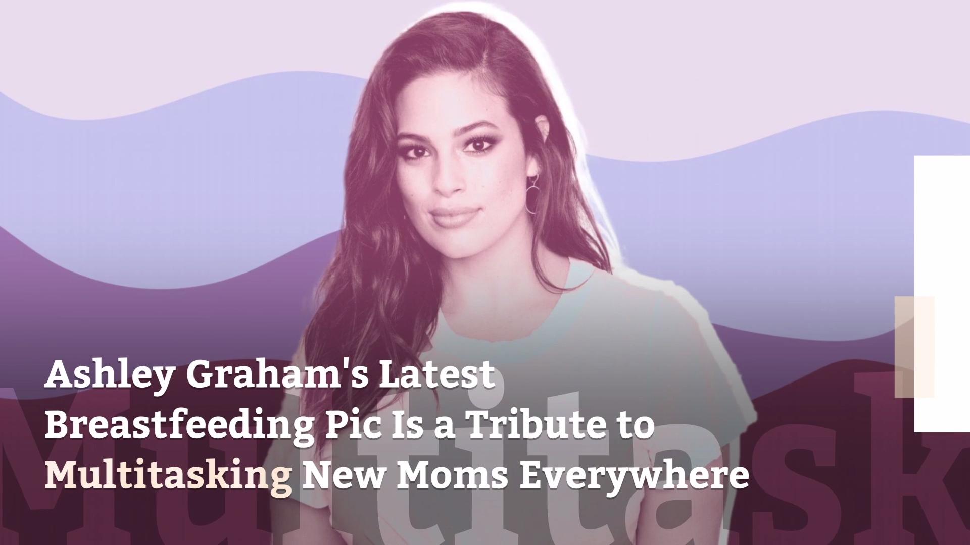 Ashley Grahams Latest Breastfeeding Pic Is A Tribute To Multitasking New Moms Everywhere 6751