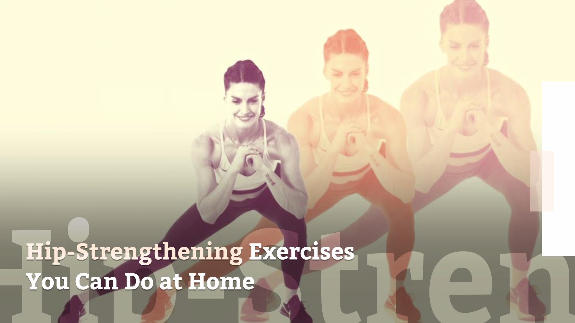 20 Hip-Strengthening Exercises You Can Do at Home