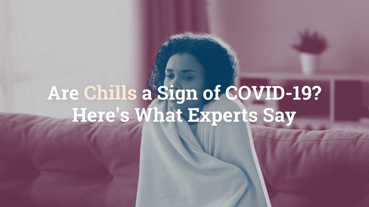 Are Chills a Sign of COVID19? Here’s What Experts Say