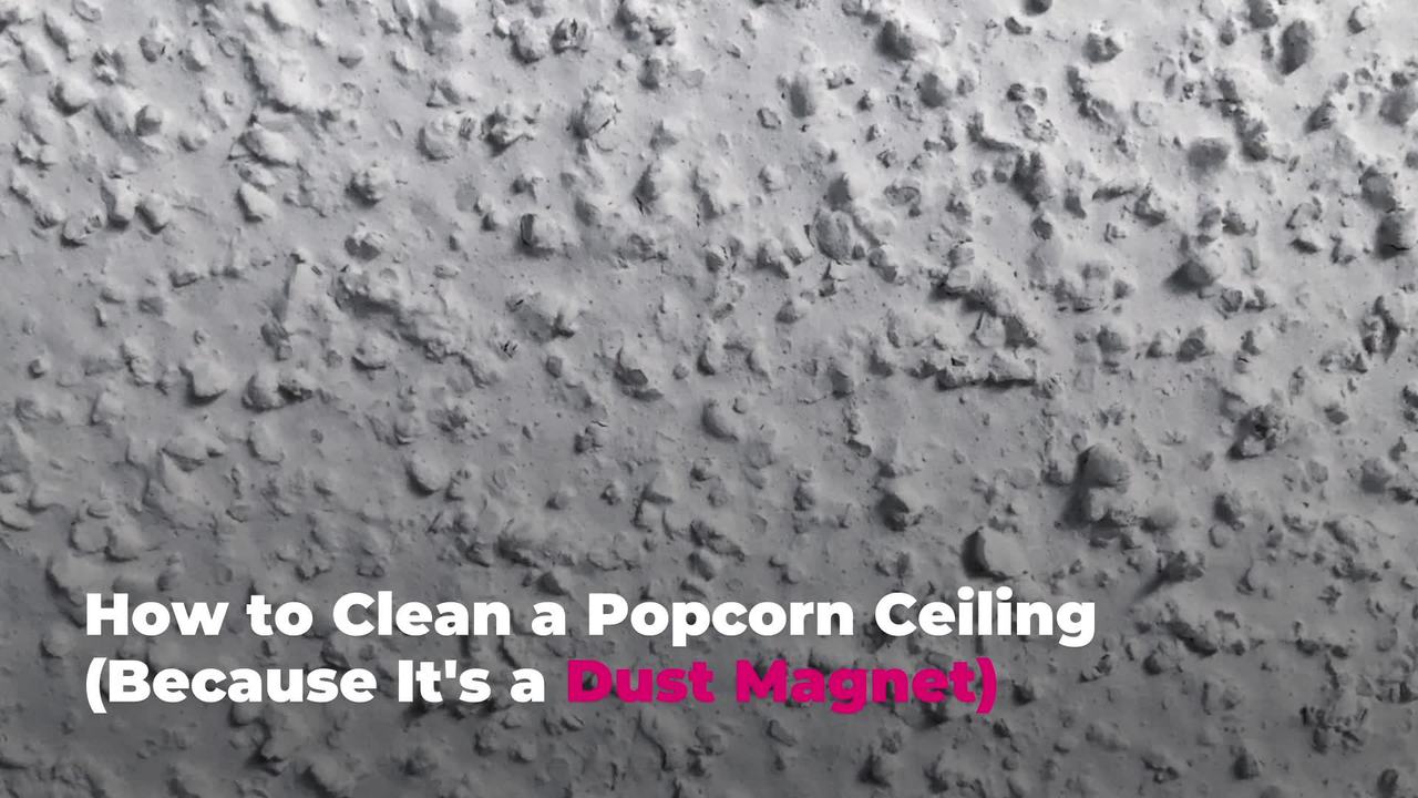 How to Clean a Popcorn Ceiling (Because It's a Dust