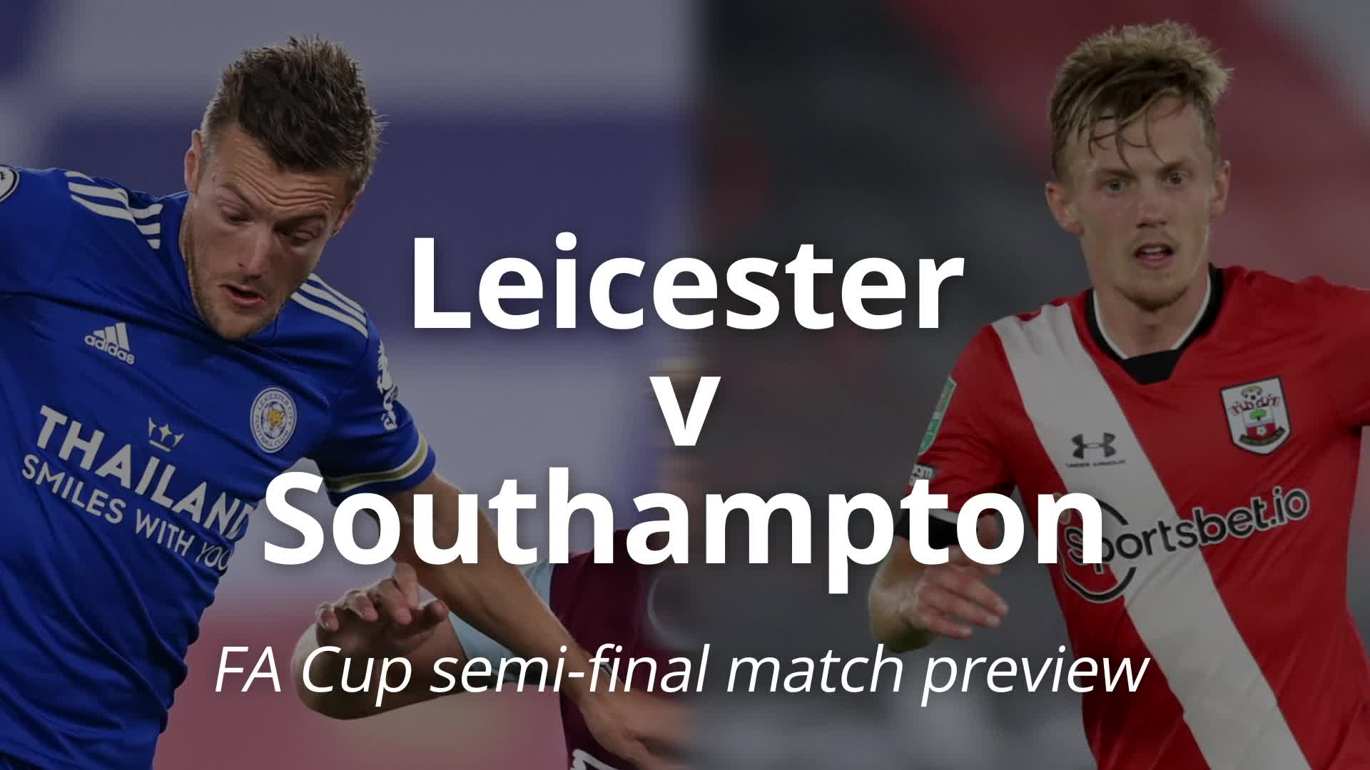 Leicester V Southampton Fa Cup Semi Final Preview