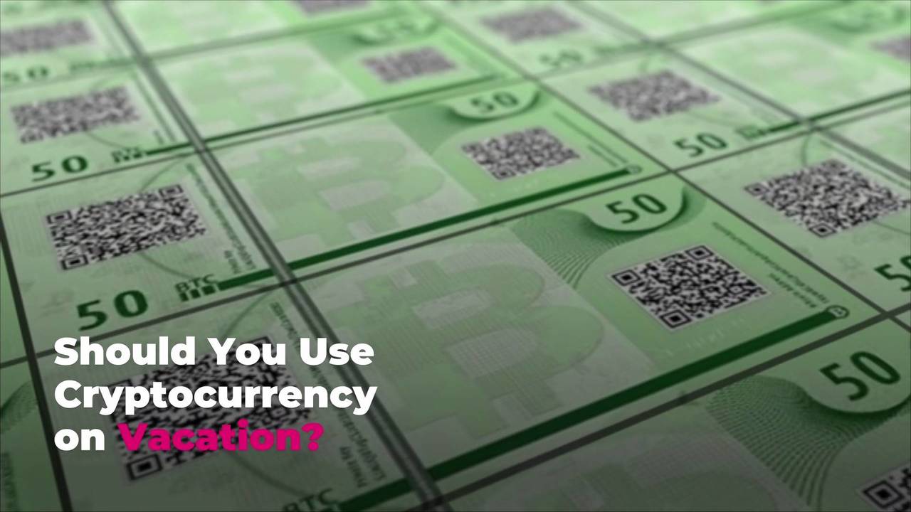 Should You Use Cryptocurrency On Vacation