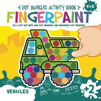 Dot Marker Coloring & Activity Book For Kids: 50 Easy Guided Images for  Toddlers & Preschoolers Ages 2-5 (Dot Markers Activity Books for  Preschoolers