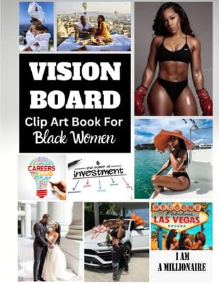 Vision Board Clip Art Book For Black Women: Create Motivational, Inspiring  & Powerful Vision Board From 200+ Pictures, Quotes and Affirmations To