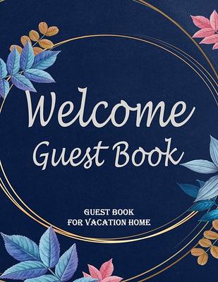 Guest Book : (Welcome) Guest Book for Vacation Home: guest book for  visitors,8.5 x 11 inch size Guest Log Book for Vacation Rental (Paperback)