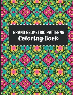 Geometric Designs and Patterns: Geometric Coloring Book for Adults,  Relaxation Stress Relieving Designs, Gorgeous Geometrics Pattern, Geometric  Shapes (Paperback)