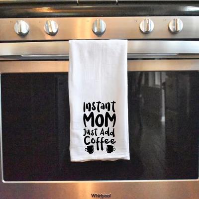 Instant Mom Add Coffee - Funny Kitchen Towels with Sayings, Funny Dish  Towels, Flour Sack Towel, Tea towel with Quotes, Decorative Kitchen Towel,  Housewarming Christmas Mothers Day Birthday - Yahoo Shopping