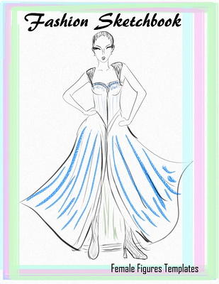 Fashion Sketchbook Figure Template : Large Female Figure Template for  Easily Sketching Your Fashion Design Styles and Building Your Portfolio  Large