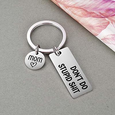 Don't Do Stupid Shit. Love Mom, Personalized Keychain, Sweet Sixteen  Birthday Gift, New Driver Key Chain, Custom Key Chain 