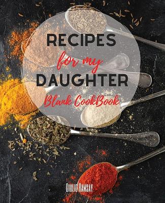 My Recipes: Recipe Book to Write in your Own Recipes | Empty Recipe Book |  Personal Blank Cookbook to Write in your Favorite Recipes