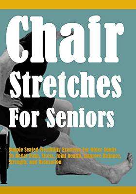 Chair Exercises for Seniors: Stay Strong and Balanced with 7 Daily