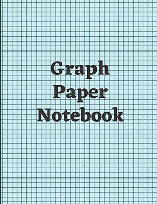 Graph Paper Composition Notebook: 100 Pages Grid Paper Notebook - Quad  Ruled 5x5 Notebook - 8.5 x 11 Inches Large Graph Paper Notebook for Math &  Scie (Paperback)