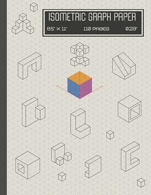 Isometric Drawing Notebook for Kids: Isometric Drawing 3d Triangular Paper,  200 Pages, 1/4 Inch Equilateral Triangles, 8.5 x 11 Inches