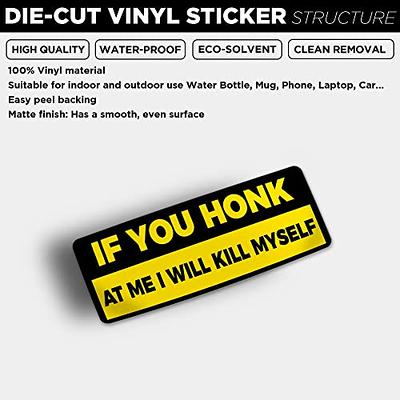 Hadatka1921 Stickers, If You Honk at Me I Will Kill Myself, Meme Icon  Stickers, Stickers for Laptop,Guitar,Motorcycle,Bike,Skateboard,Luggage,Phone,Hydro  Flask, Size 6 - Yahoo Shopping