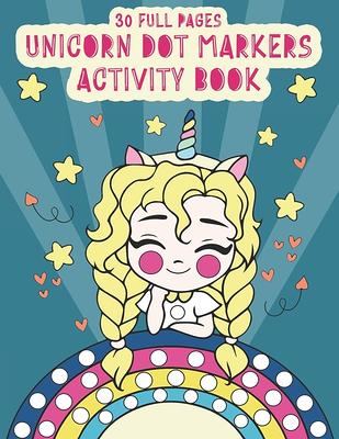 Unicorn Dot Markers Activity Book For Girls : Cute Unicorns: BIG DOTS - Dot  Coloring Book For Kids And Toddlers - Preschool Kindergarten Activities 