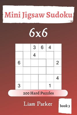 Mini Sudoku: Mini Sudoku - 200 Hard to Very Hard Puzzles 6x6 (book 3)  (Series #3) (Paperback) 