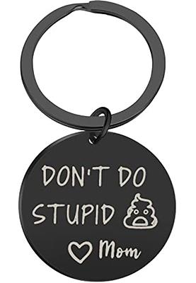 CXLL Funny Keychain for Son Daughter from Mom,Have Fun Drive Safe Don't Do  Stupid Military Tag Keychain (Don't Do Stupid black) - Yahoo Shopping