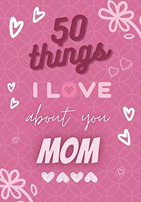 What I Love About Mom Fill-In-The-Blank Gift Journal