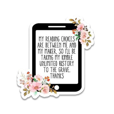 Miraki My Reading Choices Are Between Me And My Maker Sticker, Kindle  Sticker, Water Assitant Die-Cut Vinyl Stickers Decals for Laptop Phone  Kindle Journal Water Bottles, Sticker for Women - Yahoo Shopping