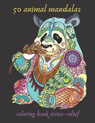50 animal mandalas coloring book stress- relief : Coloring Book For Adults  Stress Relieving Designs, Mandala coloring