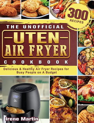 The Complete Uten Air Fryer Cookbook: 550 Easy and Delicious