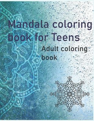 Mandala Coloring Book for Teens and Young Adults (8.5x8.5 Coloring