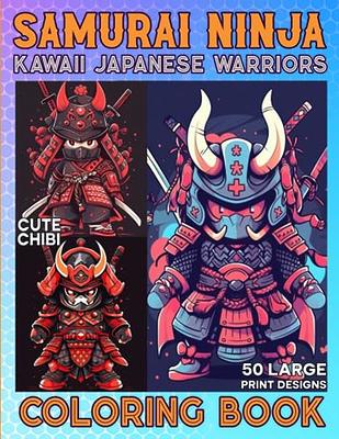 Kawaii Samurai Ninja Coloring Book for Kids and Adults: Cute Japanese Ninja  & Samurai Warriors Large Print Illustrations in Coloring Pages with Chibi  Manga Anime Art Style - Yahoo Shopping